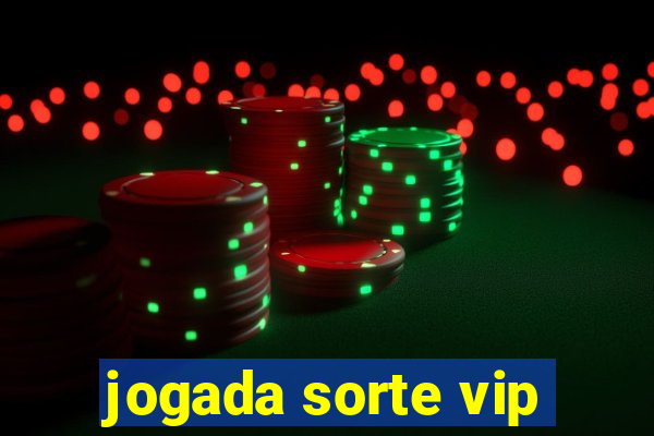 jogada sorte vip